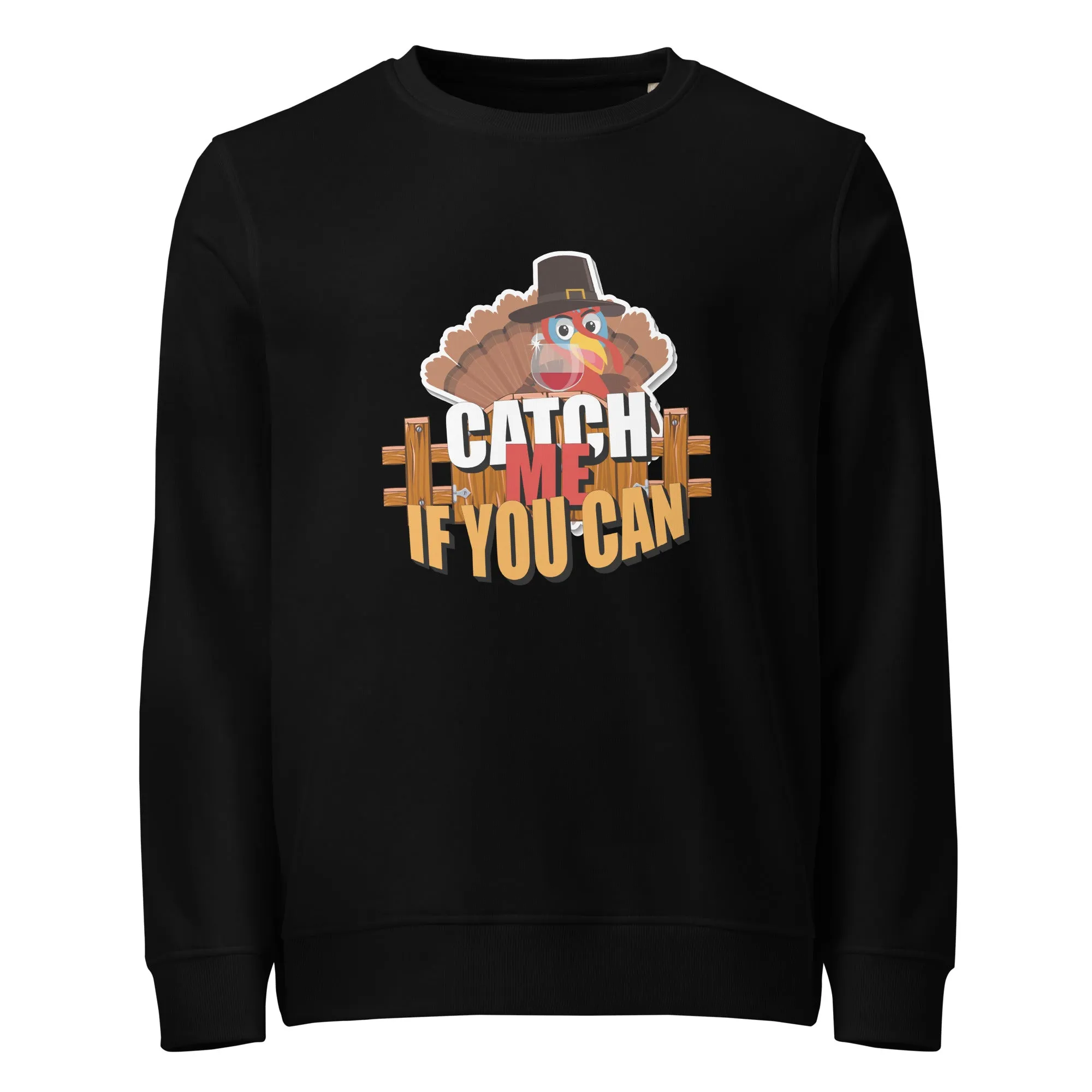 Catch Me If You Can Thanksgiving  Graphic Men Organic Sweatshirt