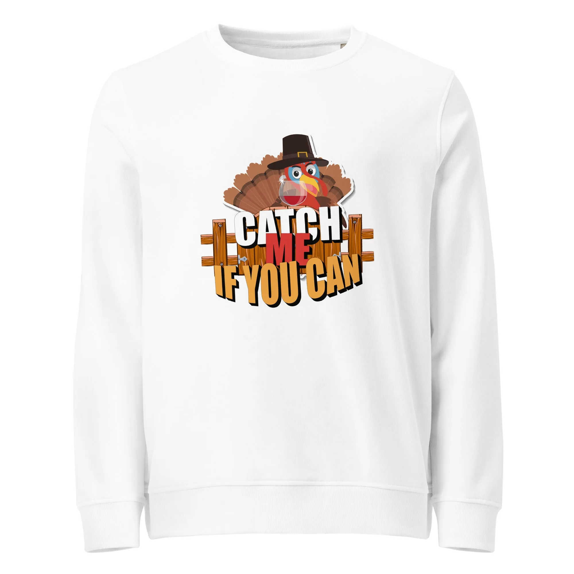 Catch Me If You Can Thanksgiving  Graphic Men Organic Sweatshirt