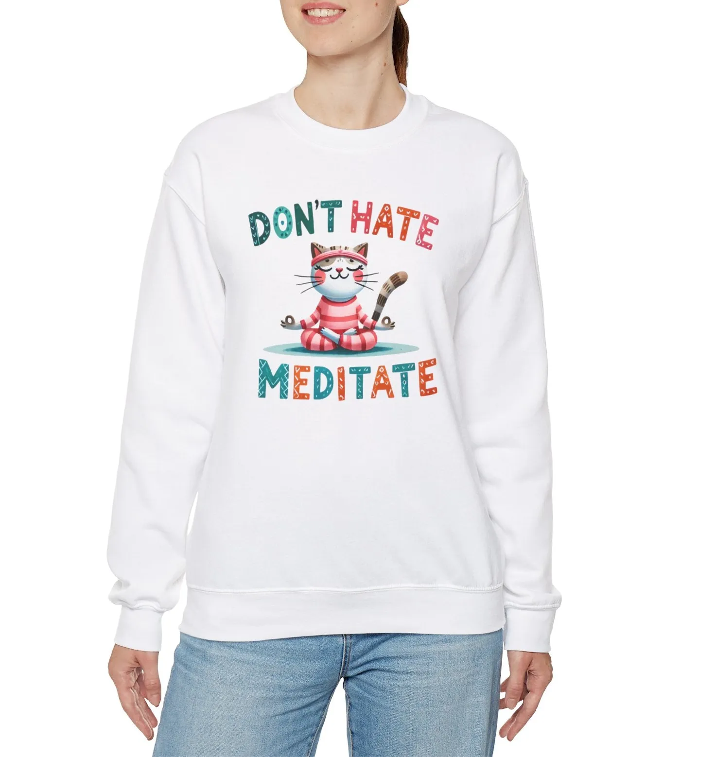 Don't Hate, Meditate Sweatshirt