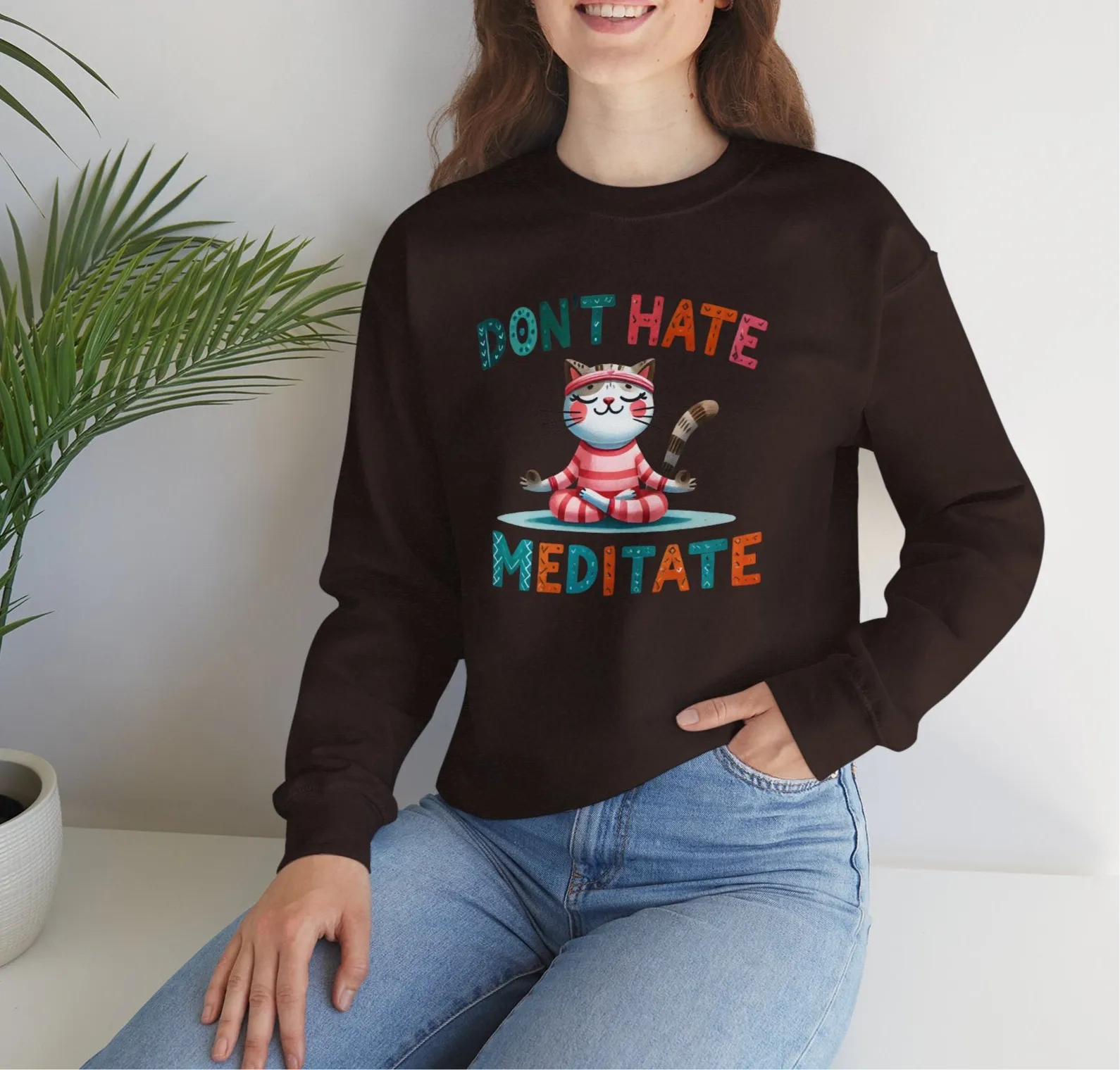 Don't Hate, Meditate Sweatshirt