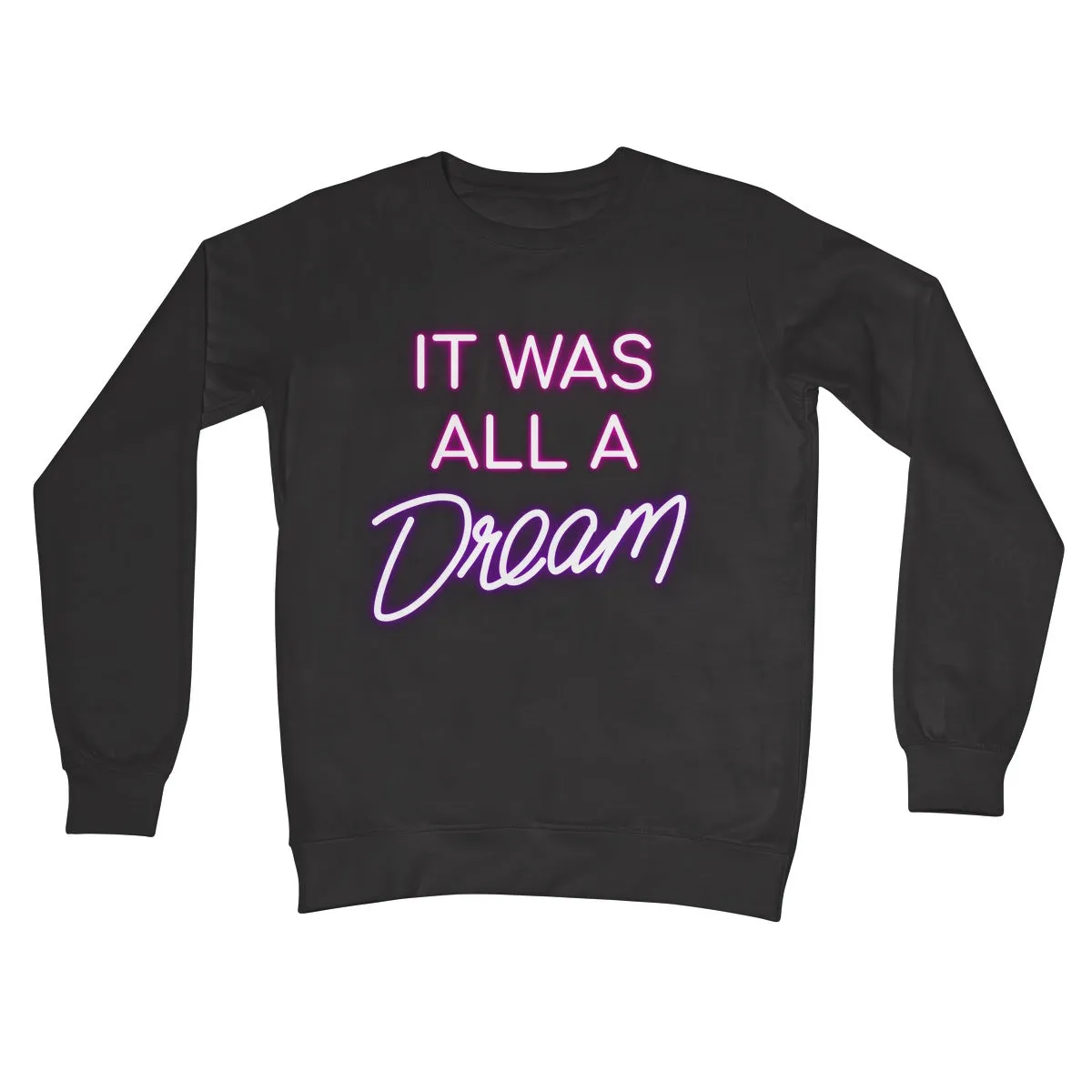 IT WAS ALL A DREAM  Crew Neck Sweatshirt