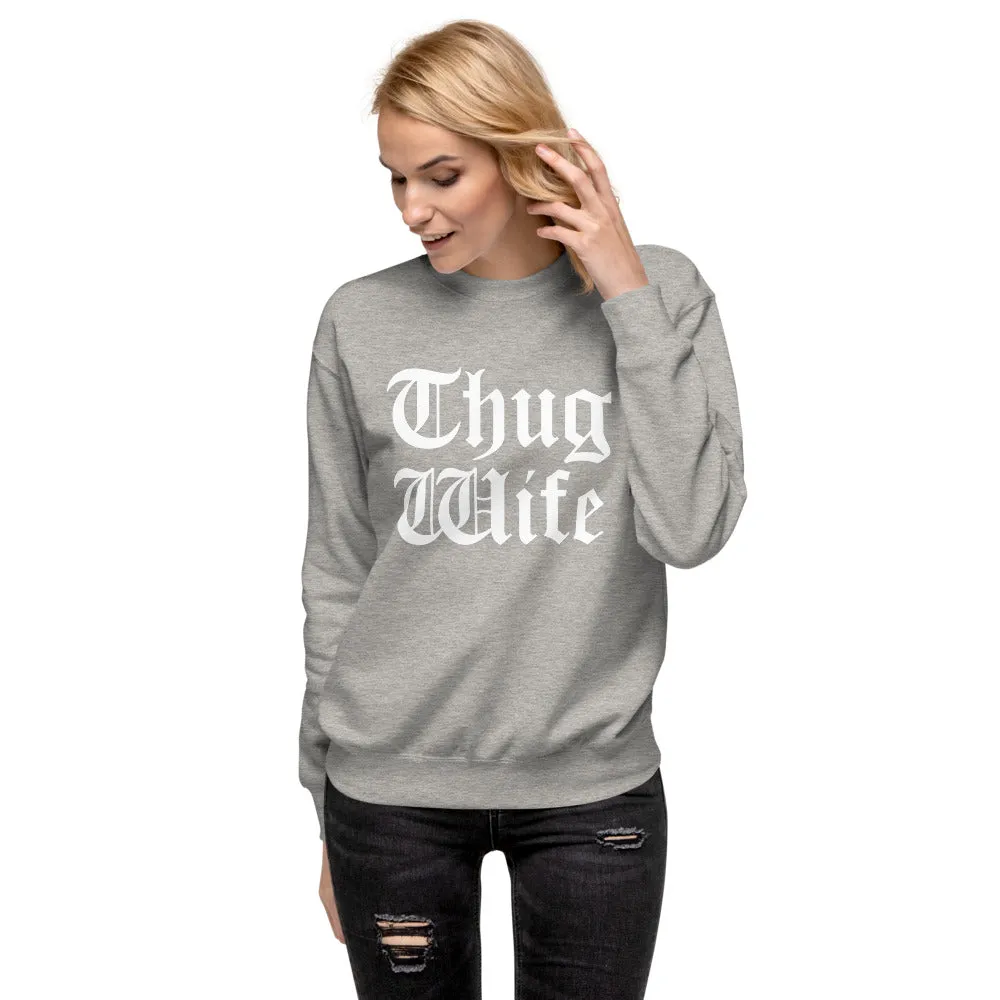 THUG WIFE SWEATSHIRT