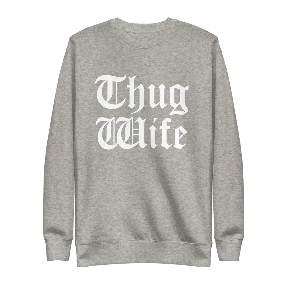 THUG WIFE SWEATSHIRT